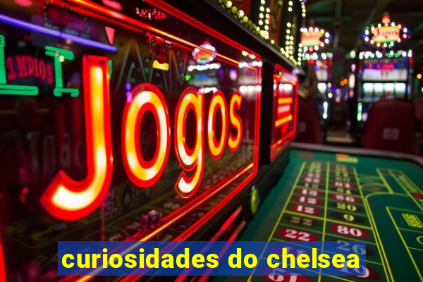 curiosidades do chelsea